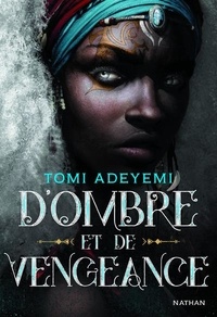 Tomi Adeyemi - Children of Blood and Bone Tome 2 : D'ombre et de vengeance.