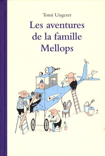 Tomi Ungerer - Les aventures de la famille Mellops.