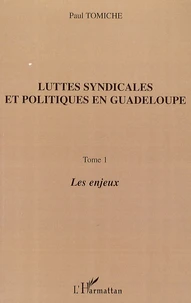 Luttes syndicales et politiques en Guadeloupe