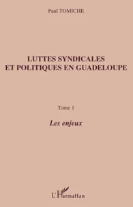Luttes syndicales et politiques en Guadeloupe