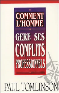 Comment l'homme gère ses conflits professionnels