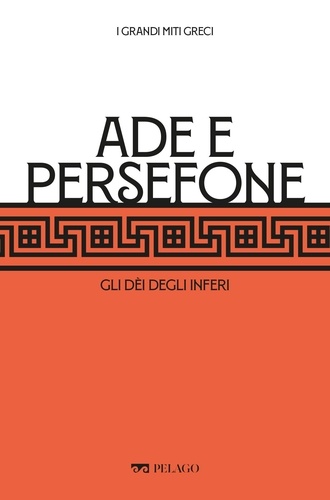 Tommaso Braccini et Gabriele Dadati - Ade e Persefone - Gli dèi degli Inferi.