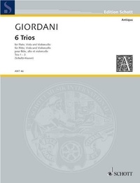 Tommaso Giordani - Edition Schott  : 6 Trios - Trio 1-3. op. 12. flute, viola and cello. Jeu de parties..