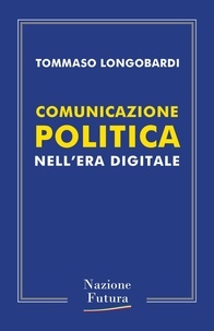Tommaso Longobardi - Comunicazione Politica - nell'era digitale.