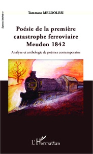 Tommaso Meldolesi - Poésie de la première catastrophe ferroviaire - Meudon 1842 - Analyse et anthologie des poèmes contemporains.