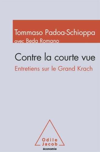 Tommaso Padoa-Schioppa et Beda Romano - Contre la courte vue - Entretiens sur le Grand Krach.