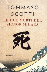 Tommaso Scotti - Le due morti del signor Mihara.