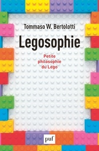 Tommaso W. Bertolotti - Legosophie - Petite philosophie du Lego.