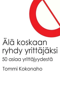 Älä koskaan ryhdy yrittäjäksi