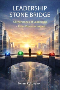 LEADERSHIP STONE BRIDGE Cornerstones of Leadership – From Vision to Impact