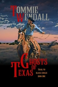  Tommie Wendall - Ghosts of Texas - Trail to Black Coulee, #1.