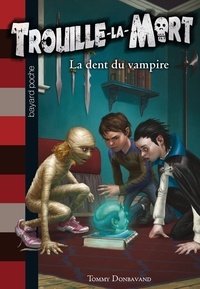Tommy Donbavand - Trouille-la-Mort Tome 1 : La dent de vampire.