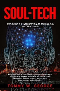  Tommy George - Soul-Tech: Exploring the Intersection of Technology and Spirituality.