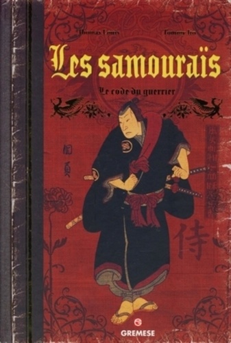 Tommy Ito et Thomas Louis - Les samouraïs - Le code du guerrier.