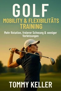 Golf Mobility & Flexibilitätstraining – Mehr Rotation, freierer Schwung & weniger Verletzungen