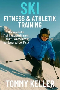 Ski-Fitness &amp; Athletiktraining: Kraft, Kondition und gesunde Knie für starke Skitage