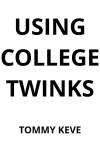  Tommy Keve - Using College Twinks - Using Twinks, #2.