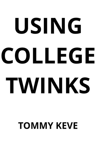  Tommy Keve - Using College Twinks - Using Twinks, #2.