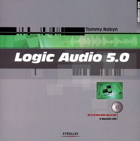 Tommy Nobyn - Logic Audio 5.0. Avec Cd-Rom.