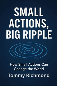 Small Actions, Big Ripple