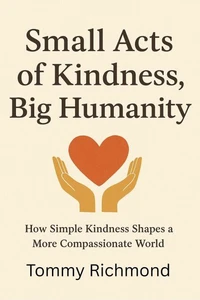 Small Acts of KIndness, Big Humanity