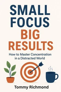 Small Focus, Big Results