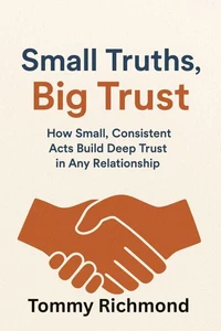 Small Truths, Big Trust