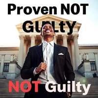 Proven NOT Guilty:  NOT Guilty