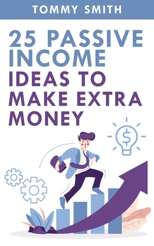  Tommy Smith - 25 Passive Income Ideas to Make Extra Money.