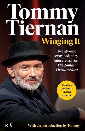 Tommy Tiernan - Winging It - Twenty-one extraordinary interviews from The Tommy Tiernan Show.