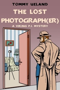  Tommy Ueland - The Lost Photograph(er) - Viking P.I., #5.
