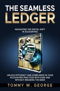  Tommy W. George - The Seamless Ledger: Navigating the Digital Shift in Accounting.