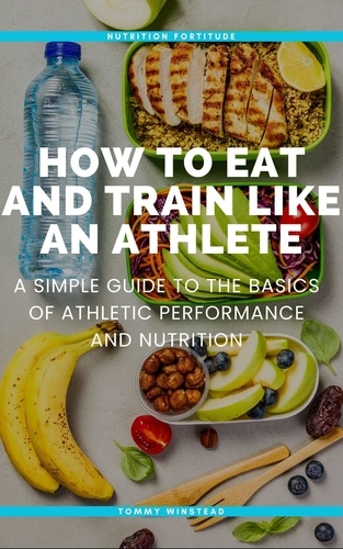  Tommy Winstead - How to Eat and Train Like an Athlete.