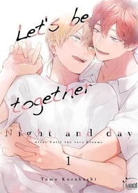 Tomo Kurahashi - Let's be together - Night and day Tome 1 : Let's be together.