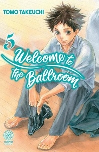 Tomo Takeuchi - Welcome to the ballroom Tome 5 : .