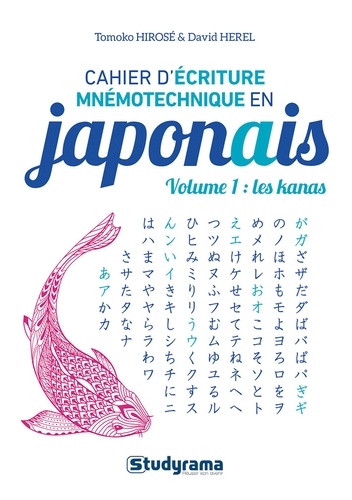 Cahier d’écriture mnémotechnique en japonais. Volume 1, Les kanas  édition revue et corrigée