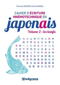 Tomoko Hirosé et David Herel - Cahier d’écriture mnémotechnique en japonais - Volume 2, Les kanjis.