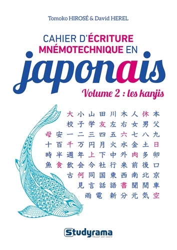 Cahier d’écriture mnémotechnique en japonais. Volume 2, Les kanjis