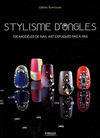 Tomoyuki Oshiro - Stylisme d'ongles - 100 projets de Nail Art expliqués pas à pas.