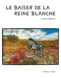 Scribd ebooks gratuits télécharger Le baiser de la Reine blanche  9782902039319 par Tomson Highway, Robert Dickson, Franck Miroux