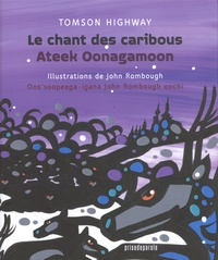 Tomson Highway - Le chant des caribous - Ateek Oonagamoon, édition bilingue français-cri.