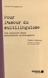 Tomson Highway et Jonathan Lamy - Pour l'amour du multilinguisme - Une histoire d'une monstrueuse extravagance.