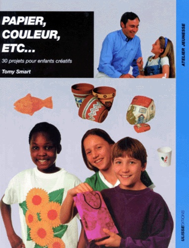Tomy Smart - Papier Couleur Etc... 30 Projets Pour Enfants Creatifs.