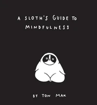 A Sloth Guide to Mindfulness