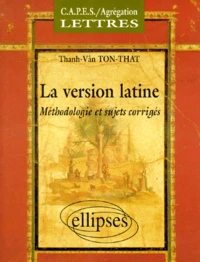 La Version Latine . Methodologie Et Sujets Corriges