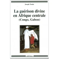 La Guerison Divine En Afrique Centrale (Congo, Gabon)