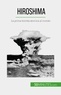 Tondeur Maxime - Hiroshima - La prima bomba atomica al mondo.
