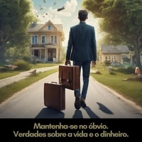Ebooks Android téléchargement gratuit Mantenha-se no óbvio, verdades sobre a vida e o dinheiro ePub PDF 9798227847294
