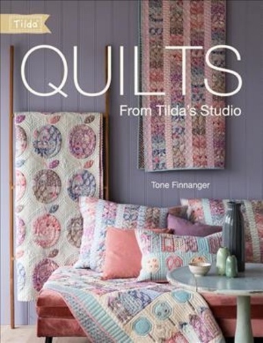 Tone Finnanger - Quilts from Tilda's Studio - Tilda Quilts and Pillows to Sew with Love.