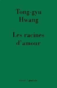 Tong-gyu Hwang - Les Racines D'Amour.